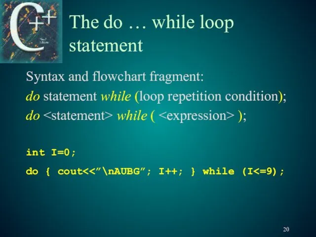 The do … while loop statement Syntax and flowchart fragment: