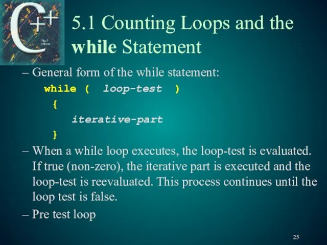 5.1 Counting Loops and the while Statement General form of