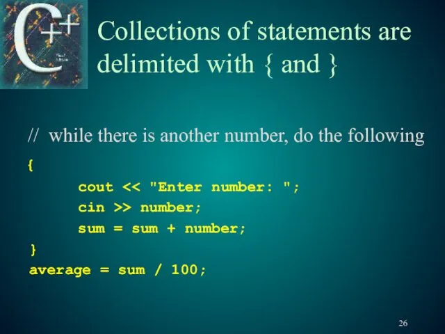 Collections of statements are delimited with { and } //