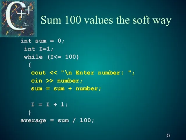 Sum 100 values the soft way int sum = 0;