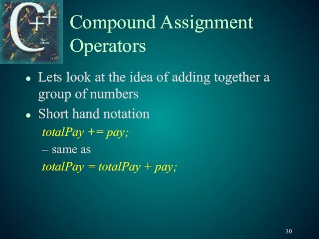 Compound Assignment Operators Lets look at the idea of adding