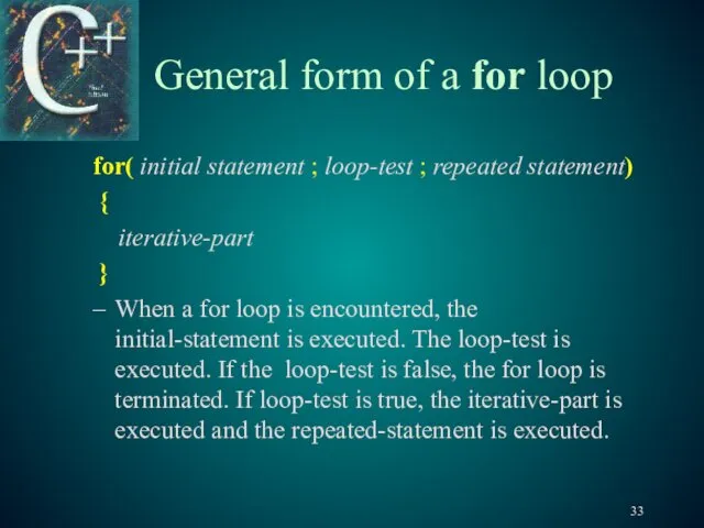 General form of a for loop for( initial statement ;