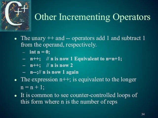 Other Incrementing Operators The unary ++ and -- operators add