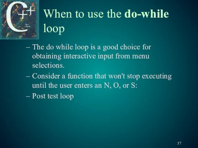 When to use the do-while loop The do while loop