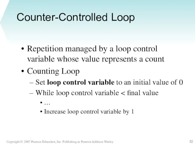 Counter-Controlled Loop Repetition managed by a loop control variable whose