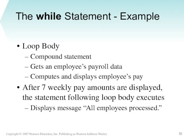 The while Statement - Example Loop Body Compound statement Gets