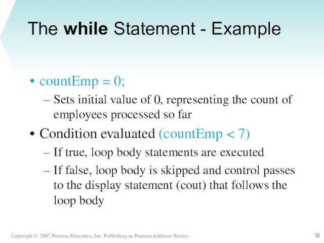 The while Statement - Example countEmp = 0; Sets initial