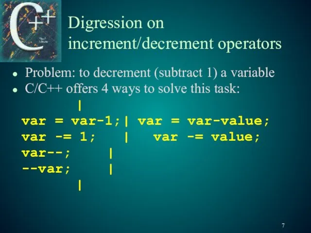 Digression on increment/decrement operators Problem: to decrement (subtract 1) a