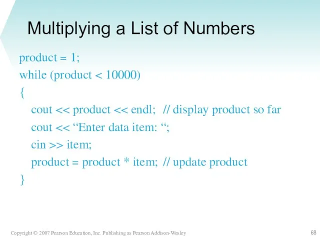 Multiplying a List of Numbers product = 1; while (product