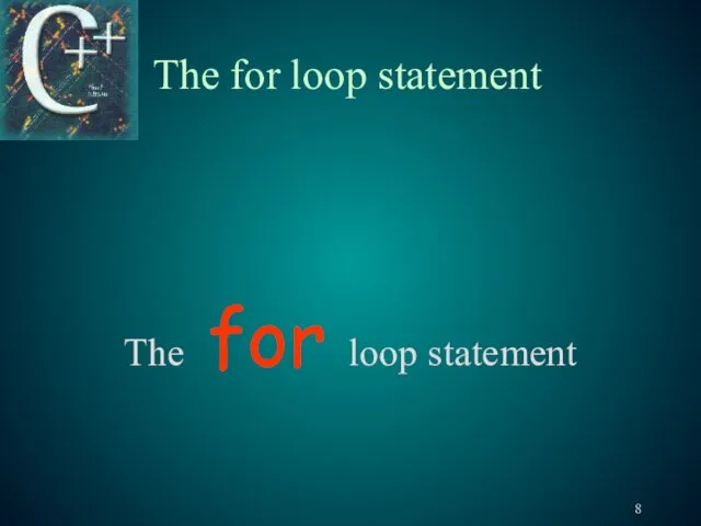 The for loop statement The for loop statement