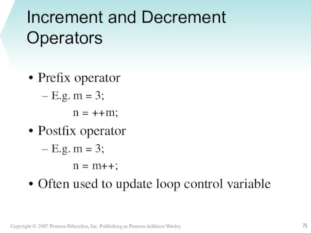 Increment and Decrement Operators Prefix operator E.g. m = 3;