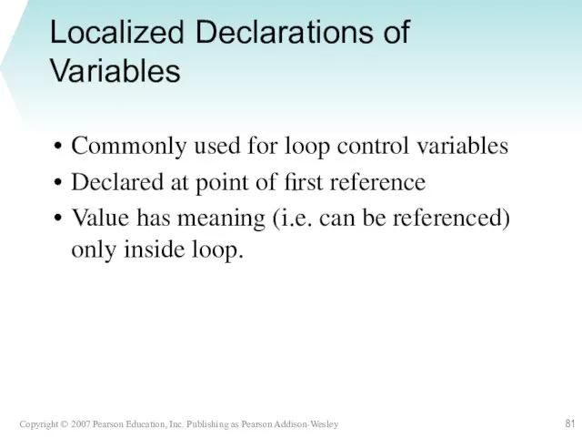 Localized Declarations of Variables Commonly used for loop control variables