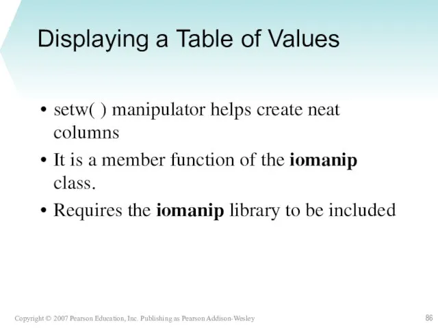 Displaying a Table of Values setw( ) manipulator helps create