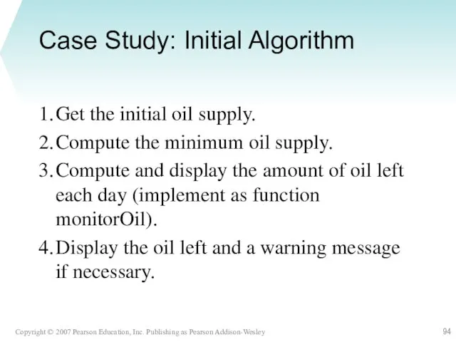 Case Study: Initial Algorithm 1. Get the initial oil supply.