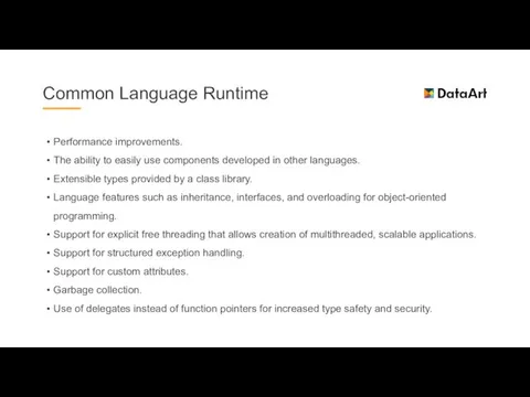 Common Language Runtime Performance improvements. The ability to easily use