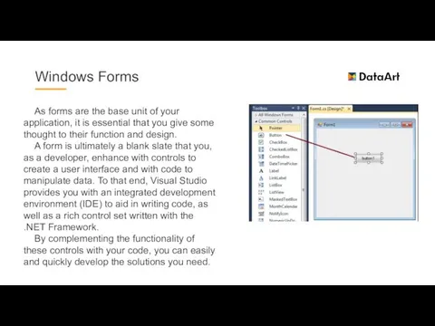 Windows Forms As forms are the base unit of your