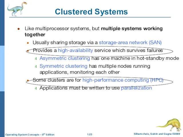 Clustered Systems Like multiprocessor systems, but multiple systems working together