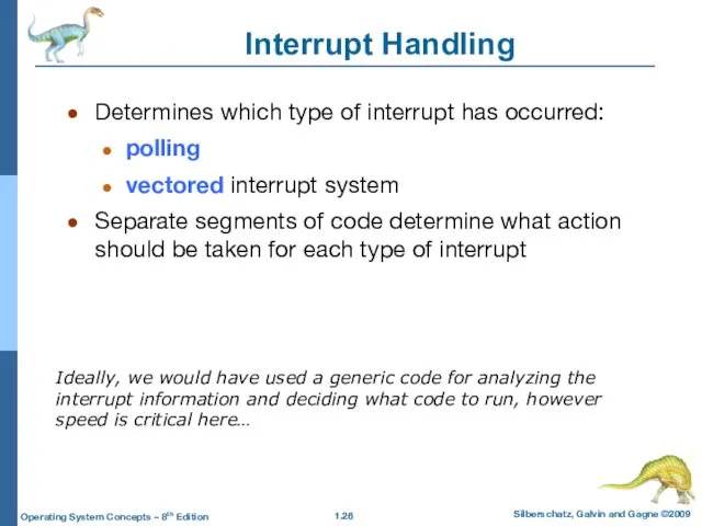 Interrupt Handling Determines which type of interrupt has occurred: polling