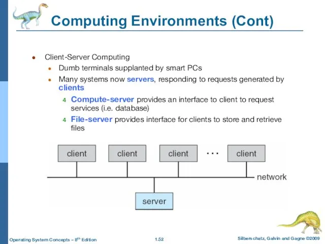 Computing Environments (Cont) Client-Server Computing Dumb terminals supplanted by smart