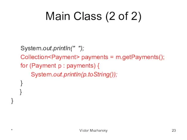 Main Class (2 of 2) System.out.println(" "); Collection payments =