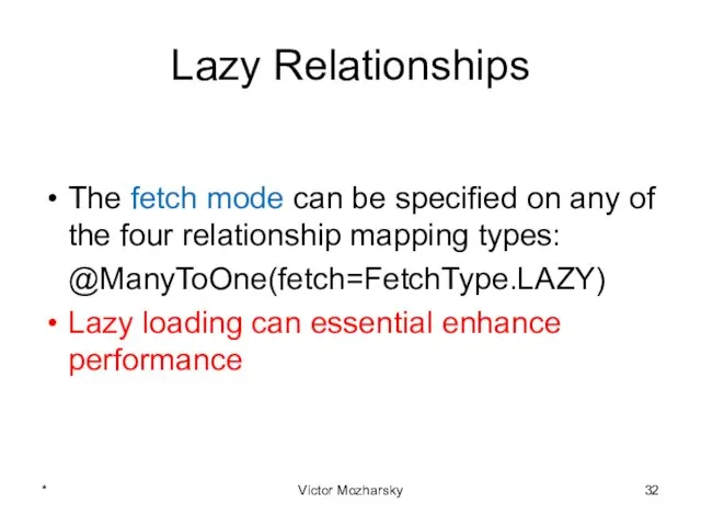 Lazy Relationships The fetch mode can be specified on any