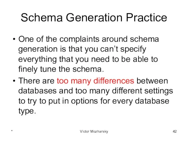 Schema Generation Practice One of the complaints around schema generation is that you