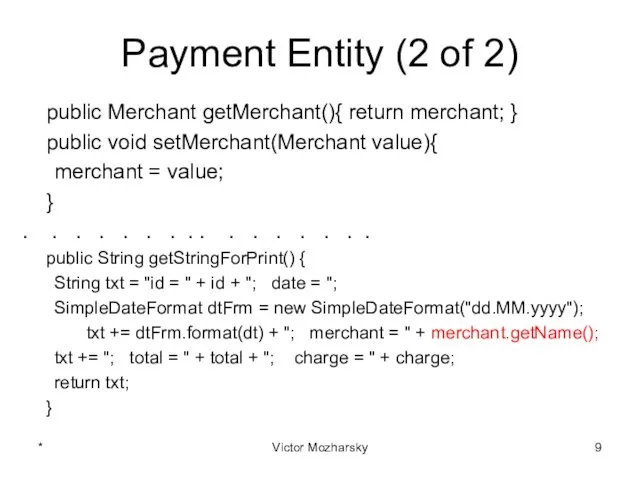 Payment Entity (2 of 2) public Merchant getMerchant(){ return merchant; } public void