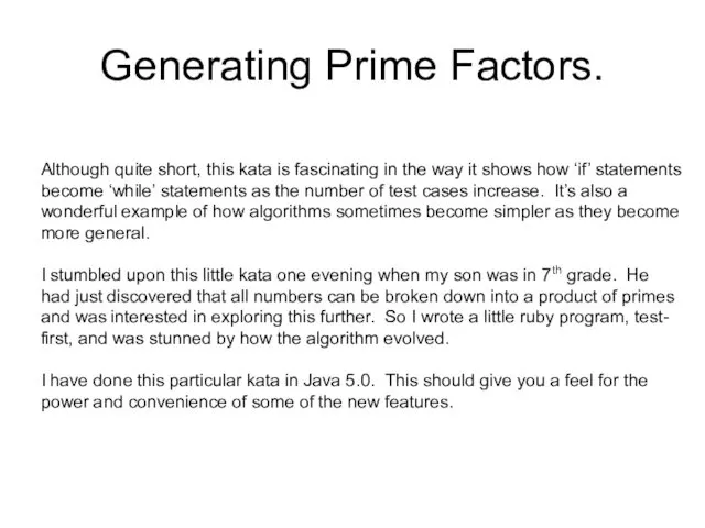 Generating Prime Factors. Although quite short, this kata is fascinating in the way