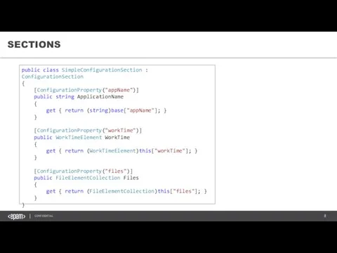 SECTIONS public class SimpleConfigurationSection : ConfigurationSection { [ConfigurationProperty("appName")] public string