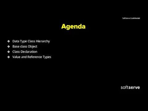 Agenda Data Type Class Hierarchy Base class Object Class Declaration Value and Reference Types