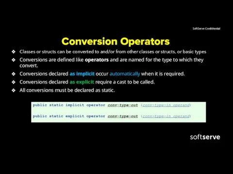 Conversion Operators Classes or structs can be converted to and/or