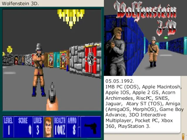 Wolfenstein 3D. 05.05.1992. IMB PC (DOS), Apple Macintosh, Apple IOS, Apple 2 GS,