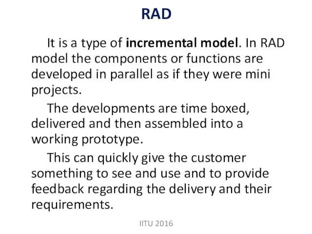 RAD It is a type of incremental model. In RAD