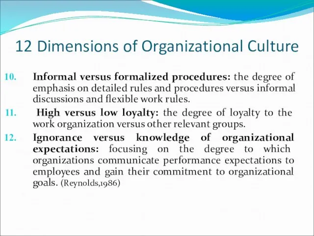 12 Dimensions of Organizational Culture Informal versus formalized procedures: the