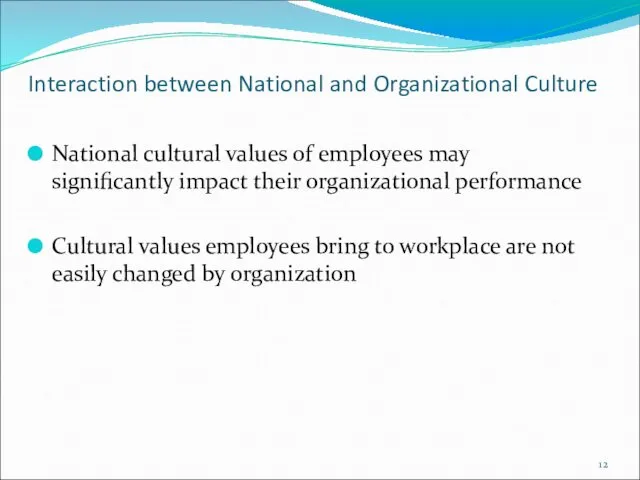 Interaction between National and Organizational Culture National cultural values of