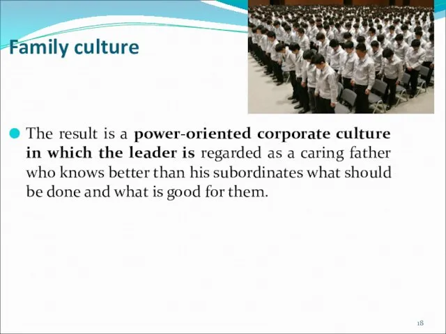 Family culture The result is a power-oriented corporate culture in