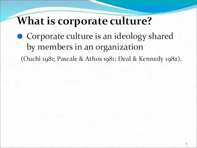 What is corporate culture? Corporate culture is an ideology shared