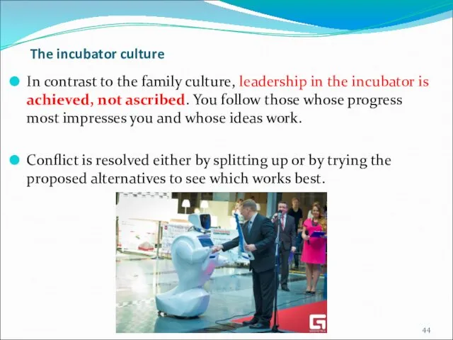 The incubator culture In contrast to the family culture, leadership