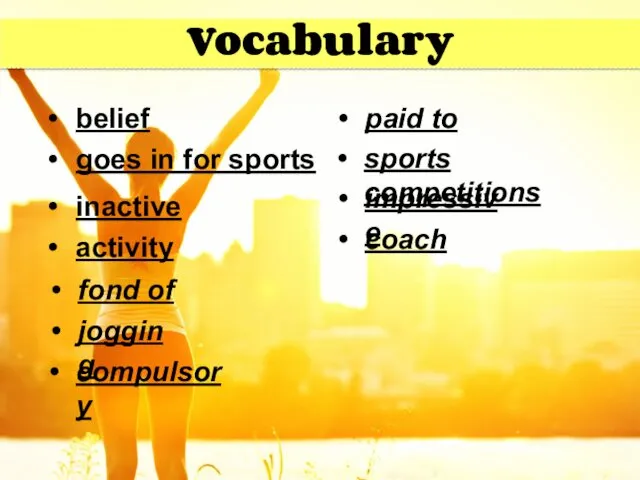 Vocabulary fond of belief goes in for sports inactive activity