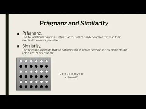 Prägnanz and Similarity Prägnanz. This foundational principle states that you