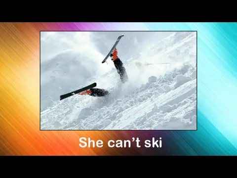She can’t ski