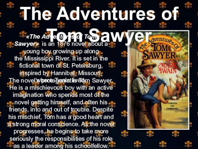 «The Adventures of Tom Sawyer» is an 1876 novel about