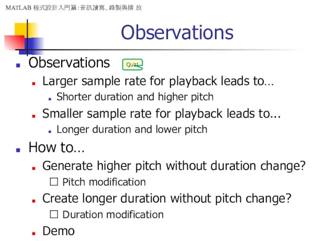 Observations Observations Larger sample rate for playback leads to… Shorter