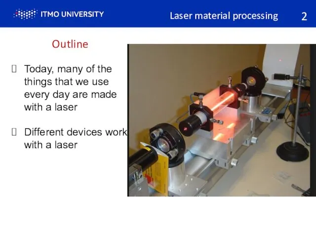 Laser material processing Outline Today, many of the things that we use every