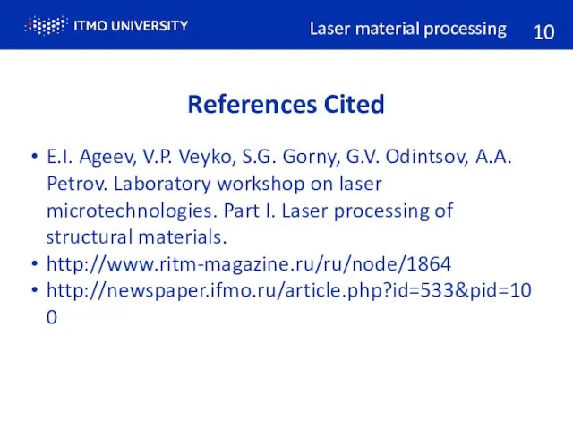 References Cited Laser material processing E.I. Ageev, V.P. Veyko, S.G. Gorny, G.V. Odintsov,