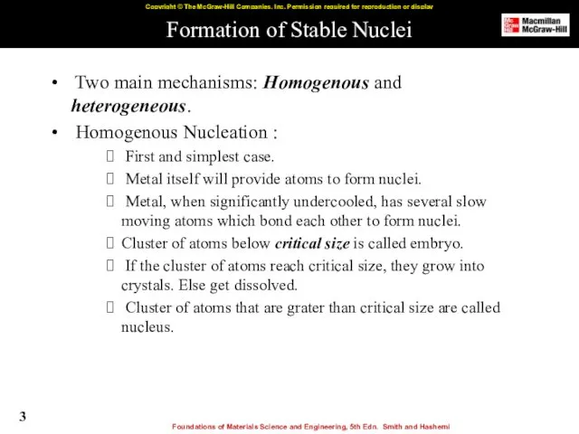 Formation of Stable Nuclei Two main mechanisms: Homogenous and heterogeneous.