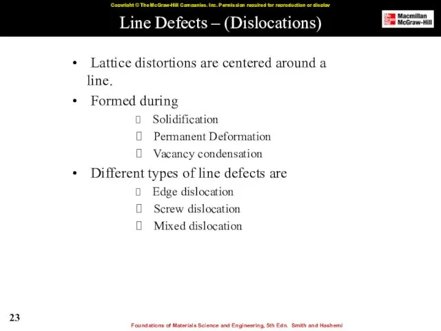 Line Defects – (Dislocations) Lattice distortions are centered around a