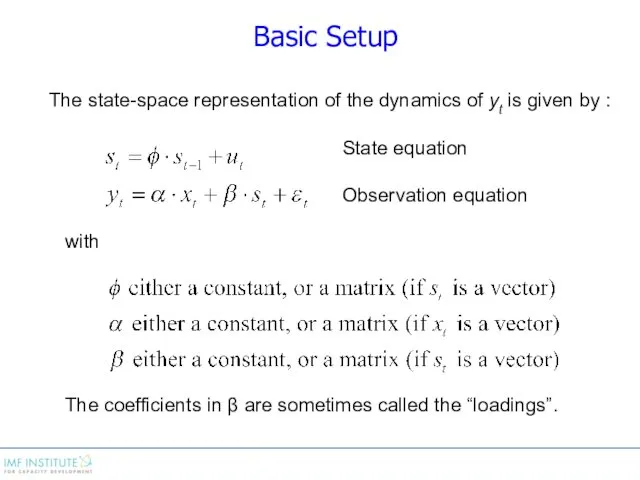 Basic Setup The state-space representation of the dynamics of yt