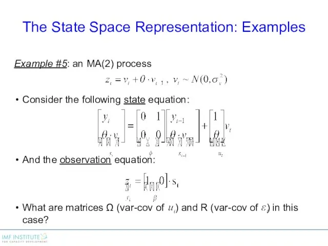 Example #5: an MA(2) process Consider the following state equation: