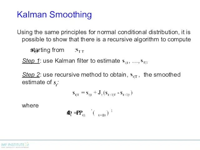 Kalman Smoothing Using the same principles for normal conditional distribution,